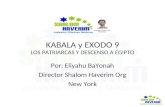 KABALA y EXODO 9 LOS PATRIARCAS Y DESCENSO A EGIPTO Por: Eliyahu BaYonah Director Shalom Haverim Org New York.