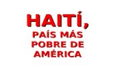 HAITÍ, PAÍS MÁS POBRE DE AMÉRICA El domingo 13 de diciembre de 2009…