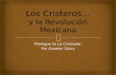 Prologue to La Cristiada: For Greater Glory.   1910 – 1921  Nationwide; fighting particularly in west-central and northern Mexico  Heroes or villains?:
