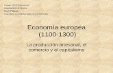 Economía europea (1100-1300) La producción artesanal, el comercio y el capitalismo Colegio SS.CC. Providencia Departamento de Historia Nivel: 8º Básico.