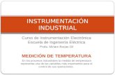 Curso de Instrumentación Electrónica Escuela de Ingeniería Eléctrica Profa. Miriam Borjas Gil MEDICIÓN DE TEMPERATURA En los procesos industriales la medida.