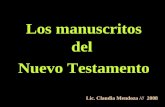 Los manuscritos del Nuevo Testamento Lic. Claudia Mendoza /// 2008.