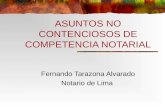 ASUNTOS NO CONTENCIOSOS DE COMPETENCIA NOTARIAL Fernando Tarazona Alvarado Notario de Lima.