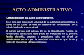 ACTO ADMINISTRATIVO Clasificación de los Actos Administrativos. Es el acto que expresa la voluntad de la autoridad administrativa, a través de las cuales.