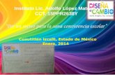 Instituto Lic. Adolfo López Mateos. CCT. 15PPR2638Y “Por un recreo para la sana convivencia escolar” Cuautitlán Izcalli, Estado de México Enero, 2014.