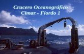 Crucero Oceanográfico Cimar - Fiordo 1. Area de trabajo del Crucero Oceanográfico Cimar Fiordo 1 18 octubre - 15 noviembre 1995 Estaciones del crucero.
