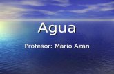 Agua Profesor: Mario Azan. El agua y sus características El agua es la sustancia mas abundante en los sistemas vivos. El agua es la sustancia mas abundante.