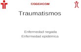 Traumatismos Enfermedad negada Enfermedad epidémica CODEACOM.