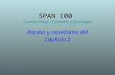 SPAN 100 Cuarta Clase - Fonética y fonología Repaso y novedades del Cap í tulo 2.