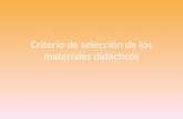 Criterio de selección de los materiales didácticos.