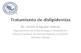 Tratamiento de dislipidemias Dr. Carlos A Aguilar Salinas Departamento de Endocrinología y Metabolismo Instituto Nacional de Ciencias Médicas y Nutrición.