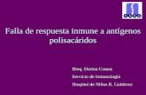 Falla de respuesta inmune a antígenos polisacáridos Bioq. Dorina Comas Servicio de Inmunología Hospital de Niños R. Gutiérrez.