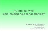 ¿Cómo se vive con insuficiencia renal crónica? Mª Ramos de Pedro Bartolomé Enfermera renal. Psicóloga clínica. Hospital Casa de Salud.