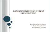 CASOS CLÍNICOS 6 º CURSO DE MEDICINA Eva María Pardo Magro Rocío Pérez Palacio R4 Medicina Interna.