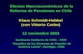 Efectos Macroeconómicos de la Reforma de Pensiones en Chile Klaus Schmidt-Hebbel (con Vittorio Corbo) 12 noviembre 2003 Seminario Gobierno de Chile - AIOS.