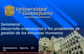 Seminario: Desarrollo empresarial y los problemas de gestión de los Recursos Humanos Guanajuato. Agosto, 23-24. .