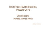 LOS RETOS E INVERSIONES DEL POSCONFLICTO Claudia López Partido Alianza Verde PEREIRA, MARZO 2015.