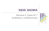SEIS SIGMA Semana 2. Clase Nº 7 Auditorias y certificaciones.