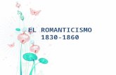 EL ROMANTICISMO 1830-1860. CONTEXTO .