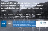 Adquisición de datos batimétricos e hidrodinámicos a bajo costo para tareas de modelación matemática en cuerpos de agua G. Contini; C. Ocampo; J. Macor;