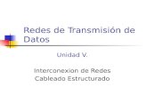 Redes de Transmisión de Datos Unidad V. Interconexion de Redes Cableado Estructurado.