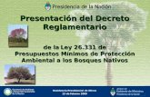 1 Presentación del Decreto Reglamentario de la Ley 26.331 de Presupuestos Mínimos de Protección Ambiental a los Bosques Nativos Residencia Presidencial.