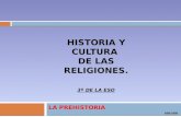 LA PREHISTORIA ADG-2008 HISTORIA Y CULTURA DE LAS RELIGIONES. 3º DE LA ESO.
