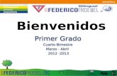 Bienvenidos Primer Grado Cuarto Bimestre Marzo - Abril 2012 -2013 Primer Grado Cuarto Bimestre Marzo - Abril 2012 -2013.