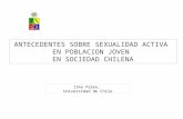 Irma Palma, Universidad de Chile ANTECEDENTES SOBRE SEXUALIDAD ACTIVA EN POBLACION JOVEN EN SOCIEDAD CHILENA.