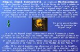 (Miguel Ángel Buonarrotti, en italiano Michelangelo ; nació en Caprese, actual Italia, el 6 de Marzo de 1475 y murió en Roma, el 18 de Febrero de 1564)