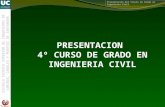 ESCUELA TECNICA SUPERIOR DE INGENIEROS DE CAMINOS, CANALES Y PUERTOS DE SANTANDER Presentación del Título de Grado en Ingeniería Civil PRESENTACION 4º.