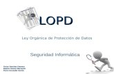 Ley Orgánica de Protección de Datos Seguridad Informática LOPD Oscar Sanchez Gamero Beatriz Gomez Bernardo Rocio Gonzalez Garcia.