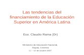 Las tendencias del financiamiento de la Educación Superior en América Latina Eco. Claudio Rama (Dr) Ministerio de Educación Nacional, Bogotá, Colombia.