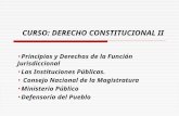 CURSO: DERECHO CONSTITUCIONAL II Principios y Derechos de la Función Jurisdiccional Las Instituciones Públicas. Consejo Nacional de la Magistratura Ministerio.