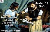 1 Unidad 12: Saúl Estudio 50: David perdona a Saúl 9 de diciembre de 2008 Iglesia Bíblica Bautista de Aguadilla La Biblia Libro por Libro, CBP ®