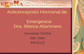Anticoncepción Hormonal de Emergencia Dra. Blanca Altamirano Jornadas SASIA Alto Valle 9/6/2012.
