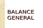 BALANCE GENERAL. Balance General Es el resumen de las operaciones de una empresa en un periodo de tiempo, en donde se indica el periodo de tiempo al cual.