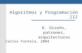 Algoritmos y Programación III 8. Diseño, patrones, arquitecturas Carlos Fontela, 2004.