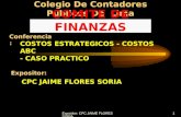 Expositor: CPC JAIME FLORES SORIA1 Colegio De Contadores Publicos De Lima COMITE DE FINANZAS COSTOS ESTRATEGICOS - COSTOS ABC - CASO PRACTICO Conferencia: