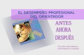 EL DESEMPEÑO PROFESIONAL DEL ORIENTADOR Dra.(Ed) Alida Malpica Universidad de Carabobo.