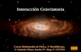 Interacción Gravitatoria Curso Multimedia de Física. 2º Bachillerato. © Antonio Moya Ansón Nº. Reg.:V-1272-04.