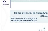 Decisiones en triaje de urgencias de pediatría Caso clínico Diciembre 2011.