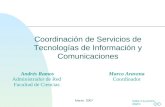 Saltar a la primera página Coordinación de Servicios de Tecnologías de Información y Comunicaciones Marzo 2007 Andrés Ramos Administrador de Red Facultad.