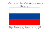 ¡Vamos de Vacaciones a Rusia! By Fawaz, Ian, and JP