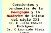 Corrientes y tendencias de la Pedagogía y la Didáctica de inicio del siglo XXI Dr. C Justo Chávez Rodríguez Dr. C Leonardo Pérez Lemus.
