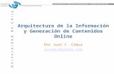 Arquitectura de la Información y Generación de Contenidos Online Por Juan C. Camus jccamus@yahoo.com.