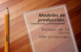 Modelos de producción. Conclusión y alternativas Enrique de la Garza UAM-Iztapalapa.
