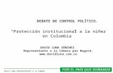 DAVID LUNA REPRESENTANTE A LA CÁMARA “Protección institucional a la niñez en Colombia” DEBATE DE CONTROL POLÍTICO. “Protección institucional a la niñez.