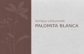 Enrique Lafourcade PALOMITA BLANCA. Temario Vida del autor Resumen de la obra Contexto histórico Ambiente y tiempo Personajes Cuestionario.