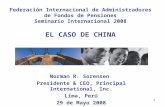 1 Federación Internacional de Administradores de Fondos de Pensiones Seminario Internacional 2008 EL CASO DE CHINA Norman R. Sorensen Presidente & CEO,